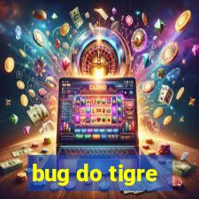 bug do tigre